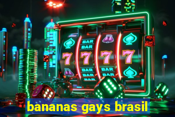 bananas gays brasil